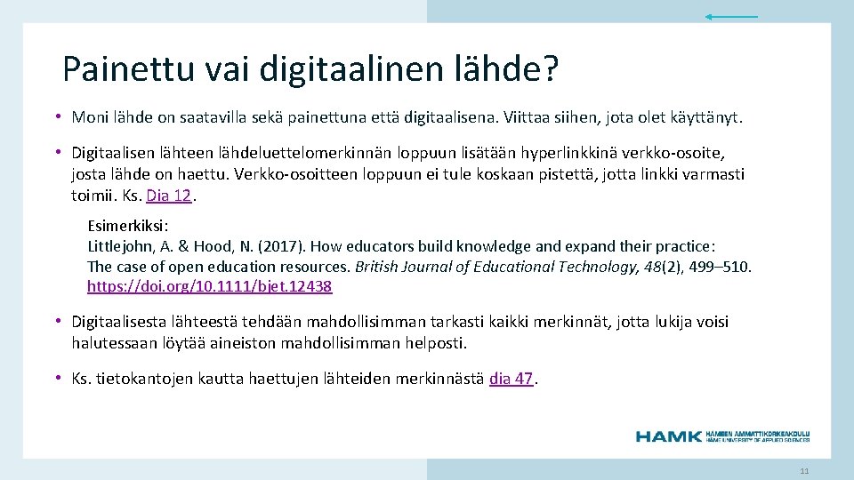 Painettu vai digitaalinen lähde? • Moni lähde on saatavilla sekä painettuna että digitaalisena. Viittaa