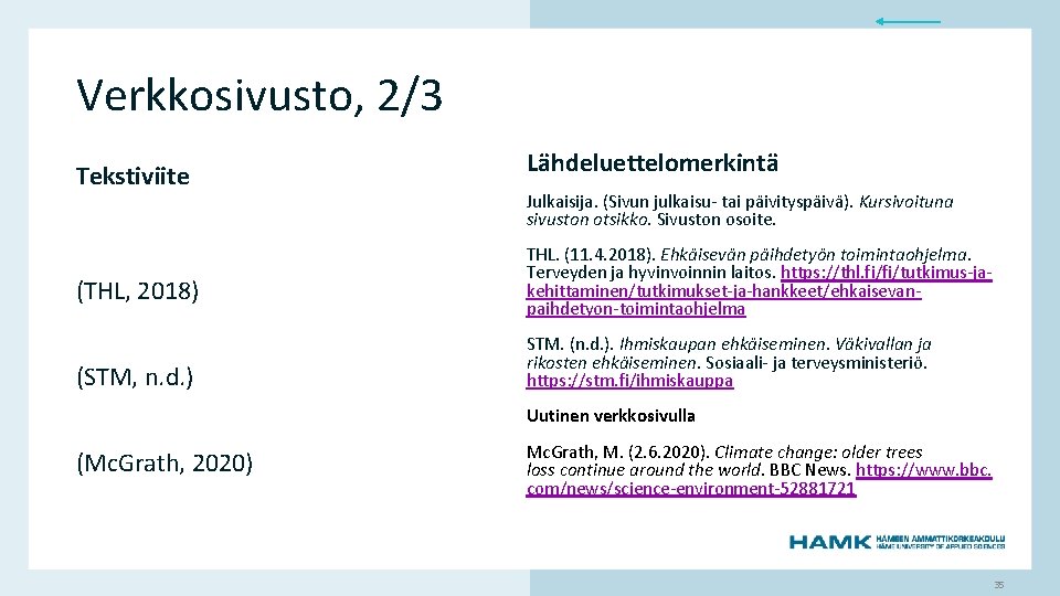 Verkkosivusto, 2/3 Tekstiviite (THL, 2018) (STM, n. d. ) Lähdeluettelomerkintä Julkaisija. (Sivun julkaisu- tai