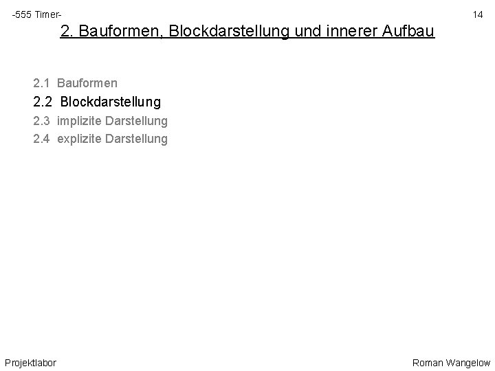 -555 Timer- 14 2. Bauformen, Blockdarstellung und innerer Aufbau 2. 1 Bauformen 2. 2