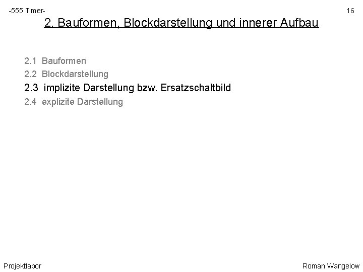 -555 Timer- 16 2. Bauformen, Blockdarstellung und innerer Aufbau 2. 1 Bauformen 2. 2