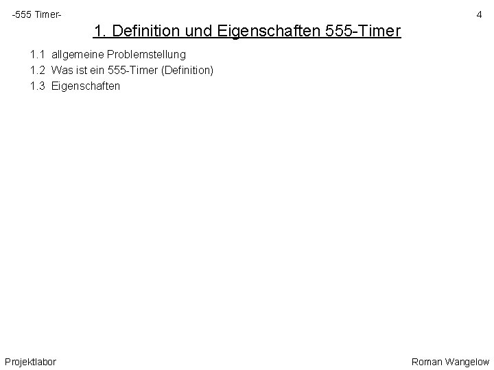 -555 Timer- 4 1. Definition und Eigenschaften 555 -Timer 1. 1 allgemeine Problemstellung 1.