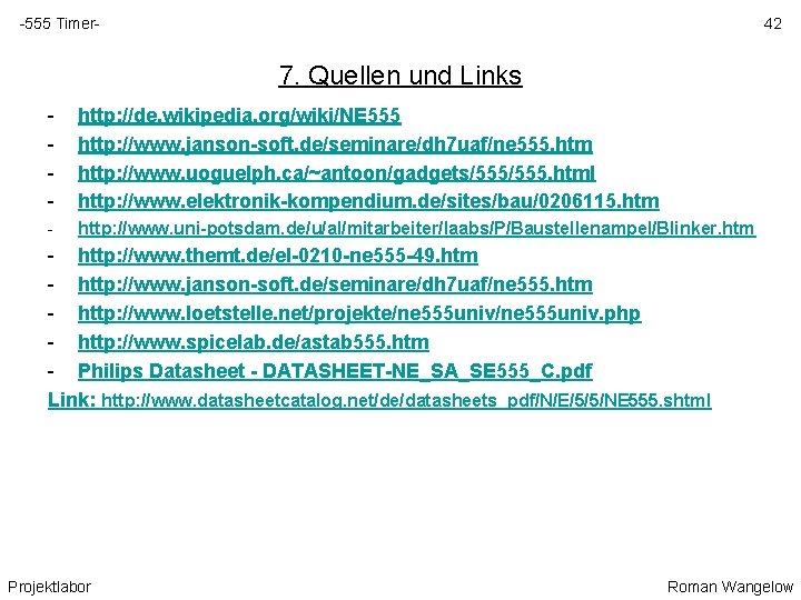 -555 Timer- 42 7. Quellen und Links - http: //de. wikipedia. org/wiki/NE 555 http: