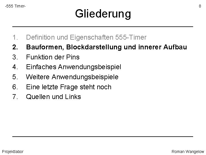 -555 Timer- 8 Gliederung ____________________________________ 1. 2. 3. 4. 5. 6. 7. Definition und