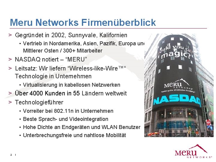 Meru Networks Firmenüberblick > Gegründet in 2002, Sunnyvale, Kalifornien • Vertrieb in Nordamerika, Asien,