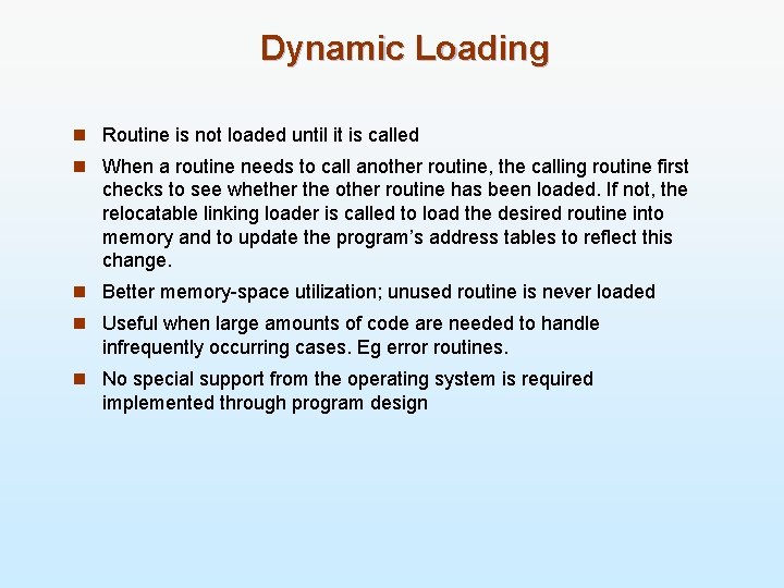 Dynamic Loading n Routine is not loaded until it is called n When a