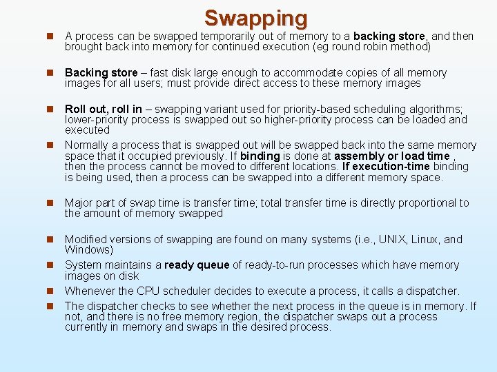 Swapping n A process can be swapped temporarily out of memory to a backing