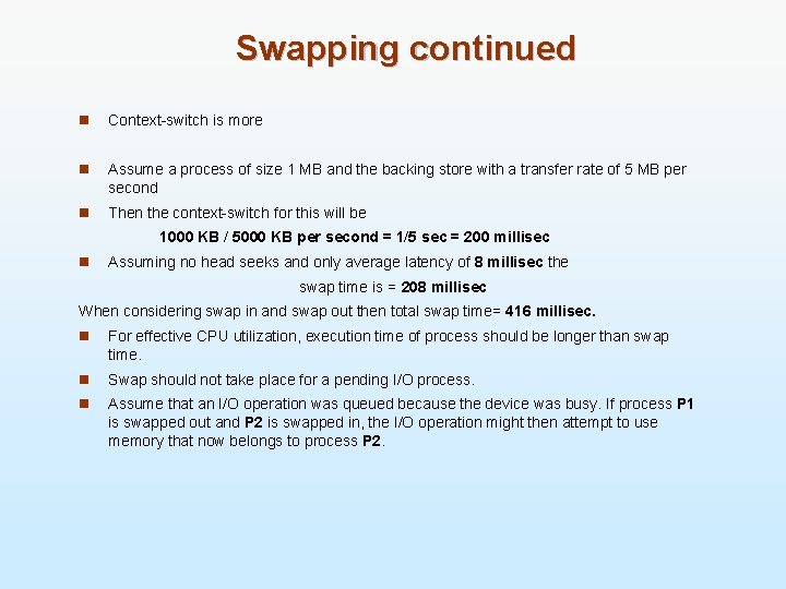 Swapping continued n Context-switch is more n Assume a process of size 1 MB