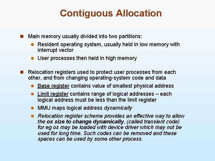 Contiguous Allocation n Main memory usually divided into two partitions: Resident operating system, usually