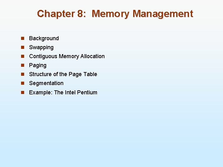 Chapter 8: Memory Management n Background n Swapping n Contiguous Memory Allocation n Paging
