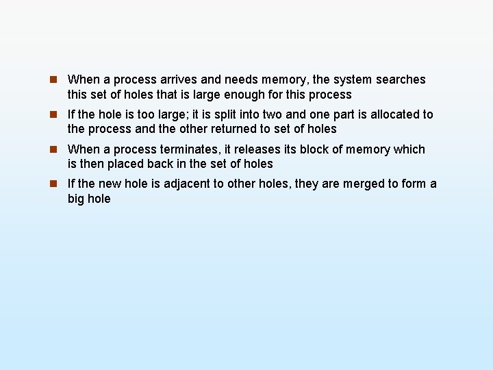 n When a process arrives and needs memory, the system searches this set of