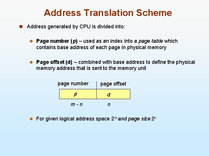Address Translation Scheme n Address generated by CPU is divided into: l Page number