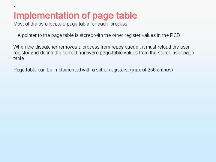 § Implementation of page table Most of the os allocate a page table for