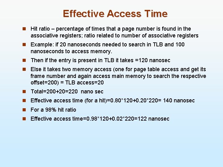 Effective Access Time n Hit ratio – percentage of times that a page number