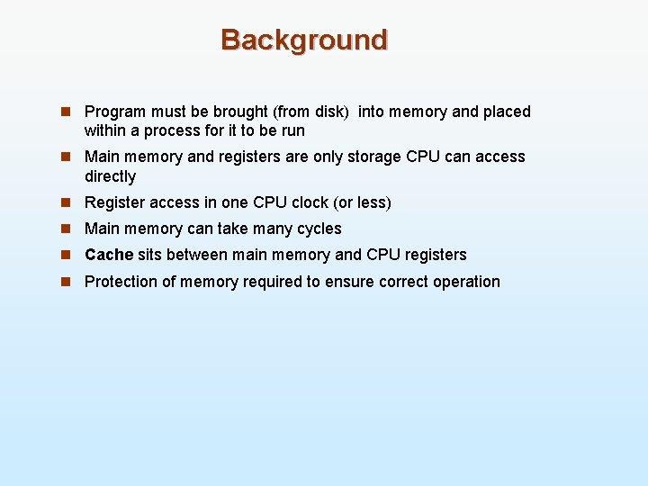 Background n Program must be brought (from disk) into memory and placed within a