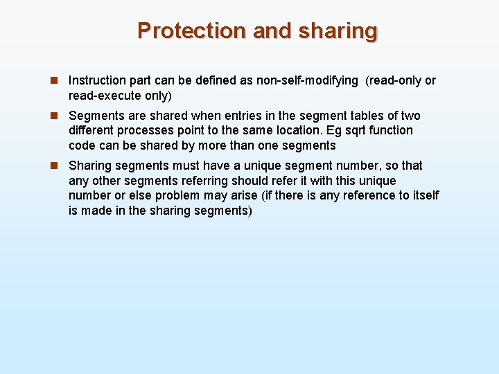 Protection and sharing n Instruction part can be defined as non-self-modifying (read-only or read-execute