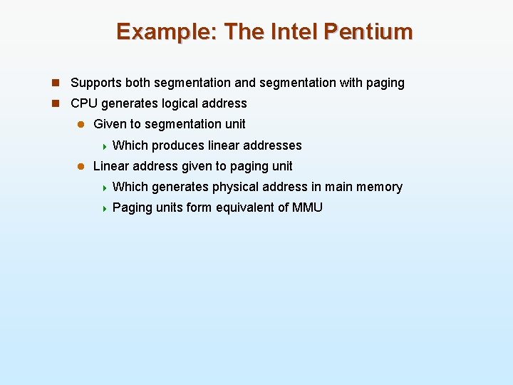Example: The Intel Pentium n Supports both segmentation and segmentation with paging n CPU