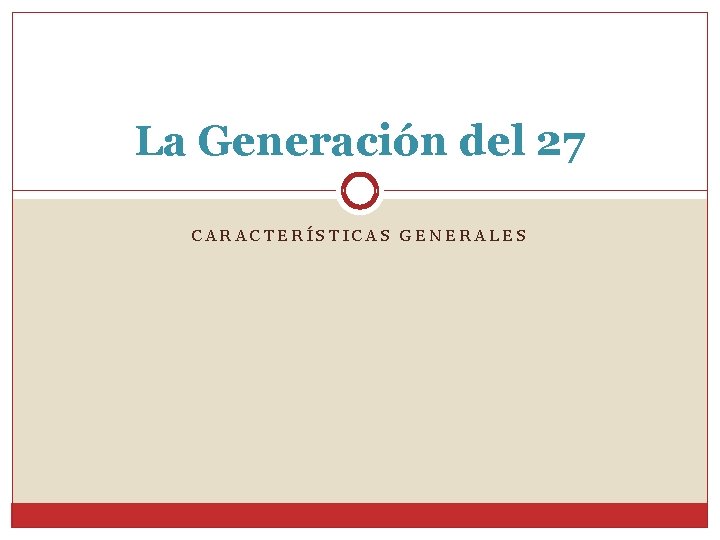 La Generación del 27 CARACTERÍSTICAS GENERALES 