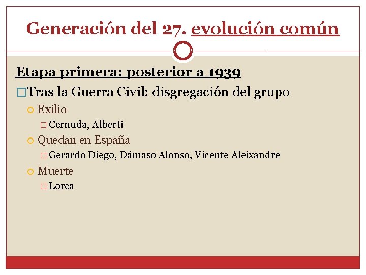 Generación del 27. evolución común Etapa primera: posterior a 1939 �Tras la Guerra Civil: