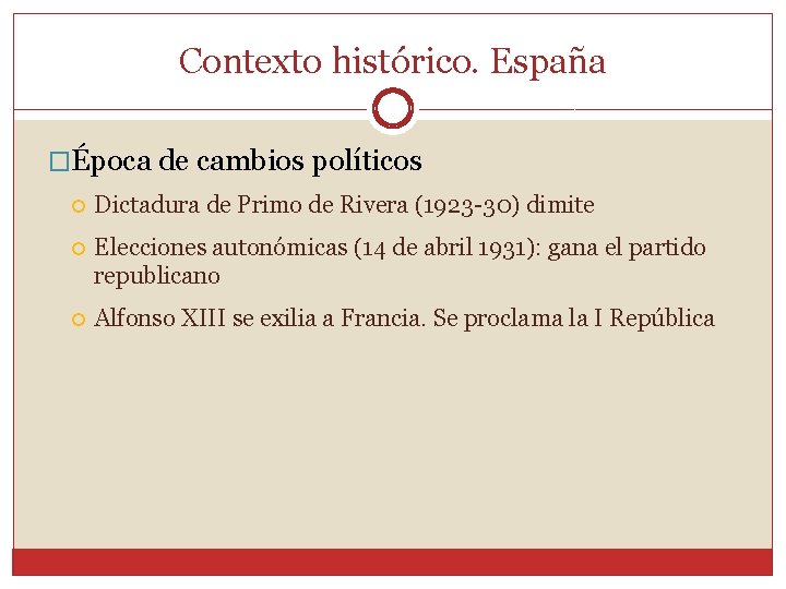 Contexto histórico. España �Época de cambios políticos Dictadura de Primo de Rivera (1923 -30)