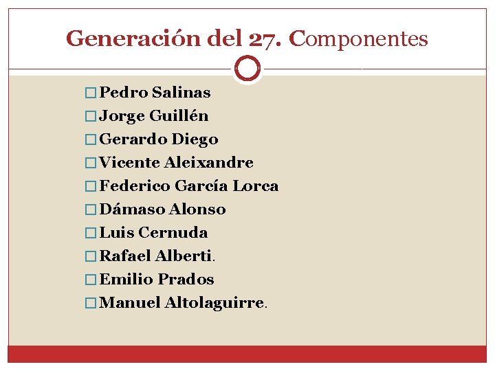 Generación del 27. Componentes � Pedro Salinas � Jorge Guillén � Gerardo Diego �