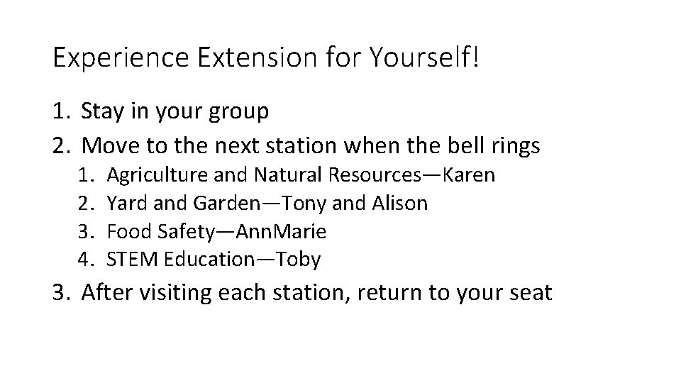 Experience Extension for Yourself! 1. Stay in your group 2. Move to the next