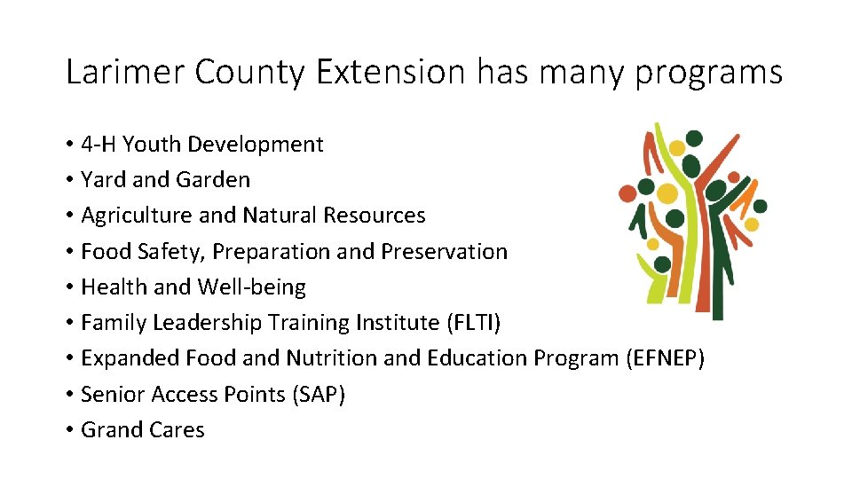 Larimer County Extension has many programs • 4 -H Youth Development • Yard and