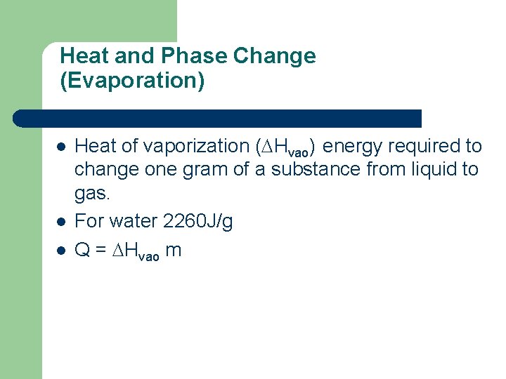 Heat and Phase Change (Evaporation) l l l Heat of vaporization ( Hvao) energy