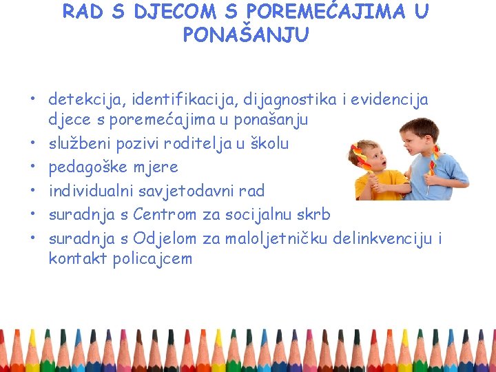 RAD S DJECOM S POREMEĆAJIMA U PONAŠANJU • detekcija, identifikacija, dijagnostika i evidencija djece