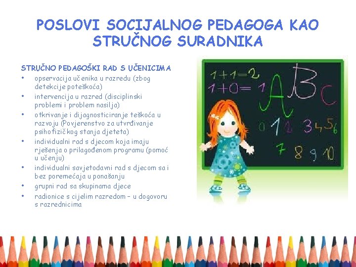 POSLOVI SOCIJALNOG PEDAGOGA KAO STRUČNOG SURADNIKA STRUČNO PEDAGOŠKI RAD S UČENICIMA • opservacija učenika