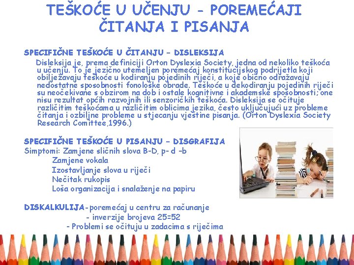 TEŠKOĆE U UČENJU - POREMEĆAJI ČITANJA I PISANJA SPECIFIČNE TEŠKOĆE U ČITANJU – DISLEKSIJA