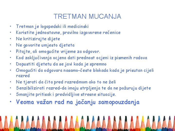 TRETMAN MUCANJA • • • Tretman je logopedski ili medicinski Koristite jednostavne, pravilno izgovorene