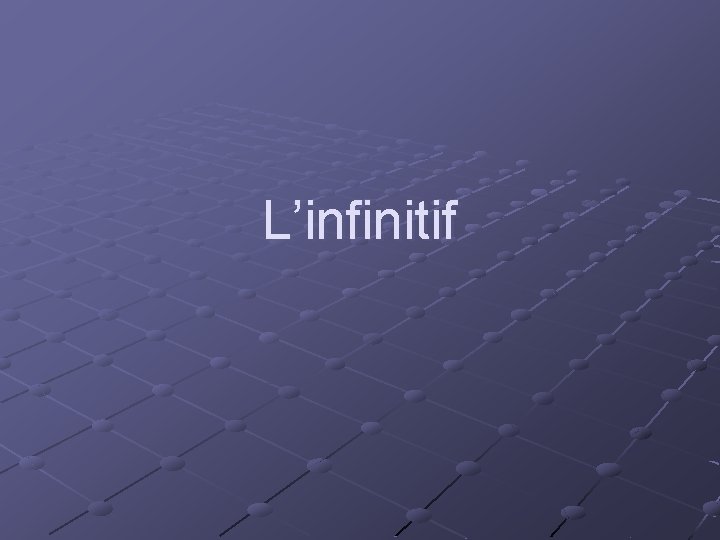 L’infinitif 