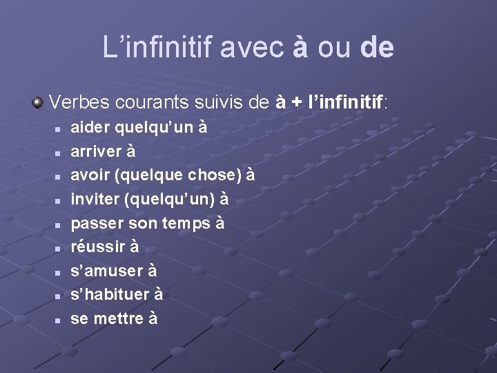 L’infinitif avec à ou de Verbes courants suivis de à + l’infinitif: n n