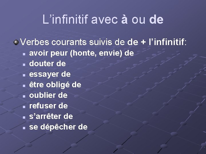 L’infinitif avec à ou de Verbes courants suivis de de + l’infinitif: n n