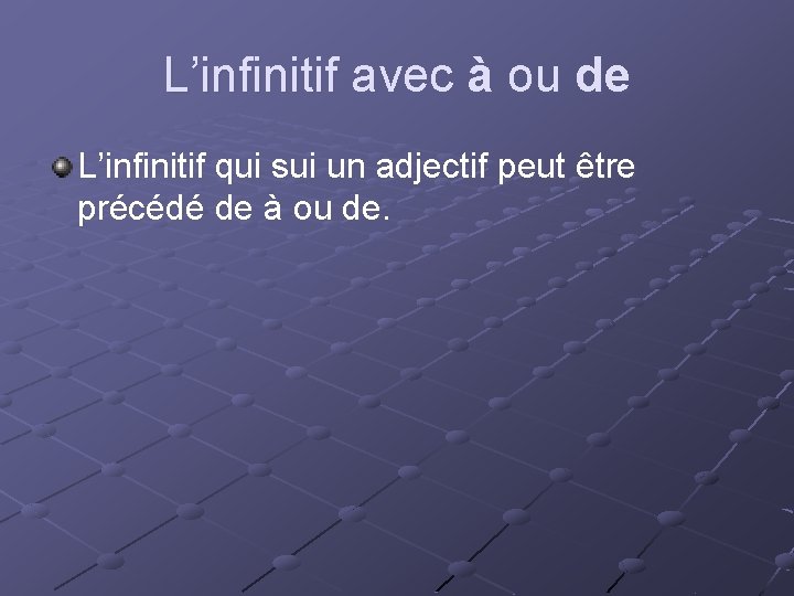 L’infinitif avec à ou de L’infinitif qui sui un adjectif peut être précédé de