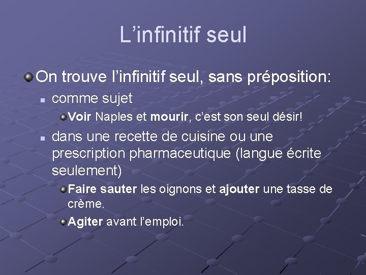 L’infinitif seul On trouve l’infinitif seul, sans préposition: n comme sujet Voir Naples et