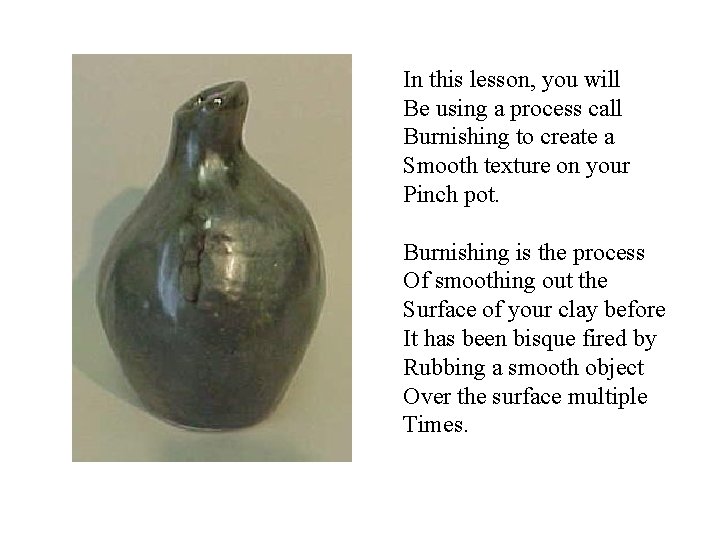 In this lesson, you will Be using a process call Burnishing to create a