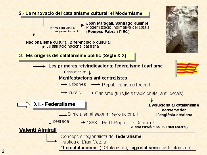 2. - La renovació del catalanisme cultural: el Modernisme A finals del XIX i