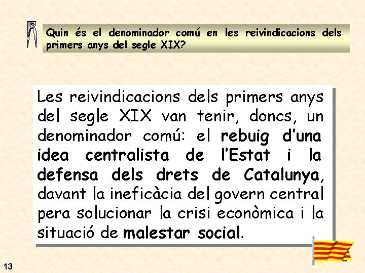 Quin és el denominador comú en les reivindicacions dels primers anys del segle XIX?