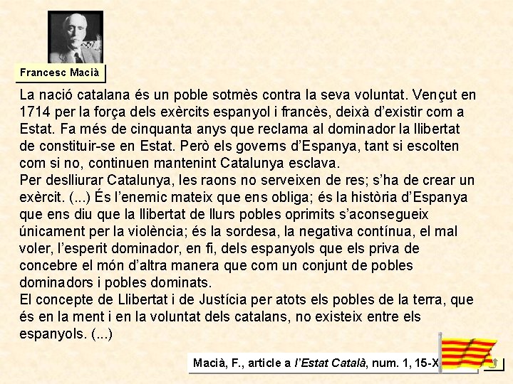Francesc Macià La nació catalana és un poble sotmès contra la seva voluntat. Vençut