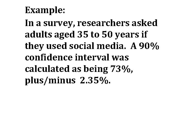 Example: In a survey, researchers asked adults aged 35 to 50 years if they