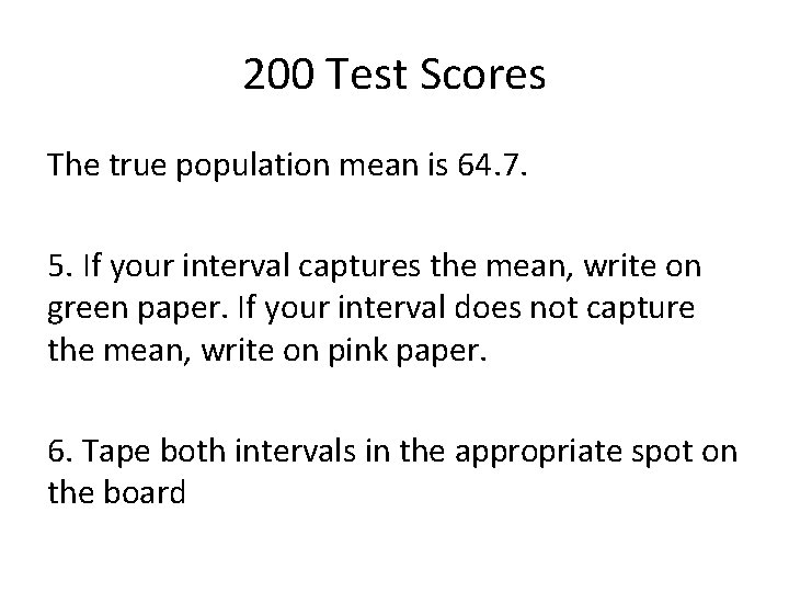200 Test Scores The true population mean is 64. 7. 5. If your interval