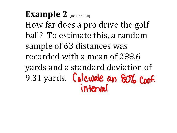 Example 2 How far does a pro drive the golf ball? To estimate this,