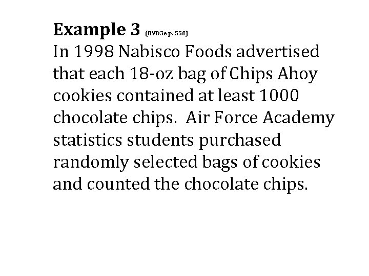Example 3 In 1998 Nabisco Foods advertised that each 18 -oz bag of Chips