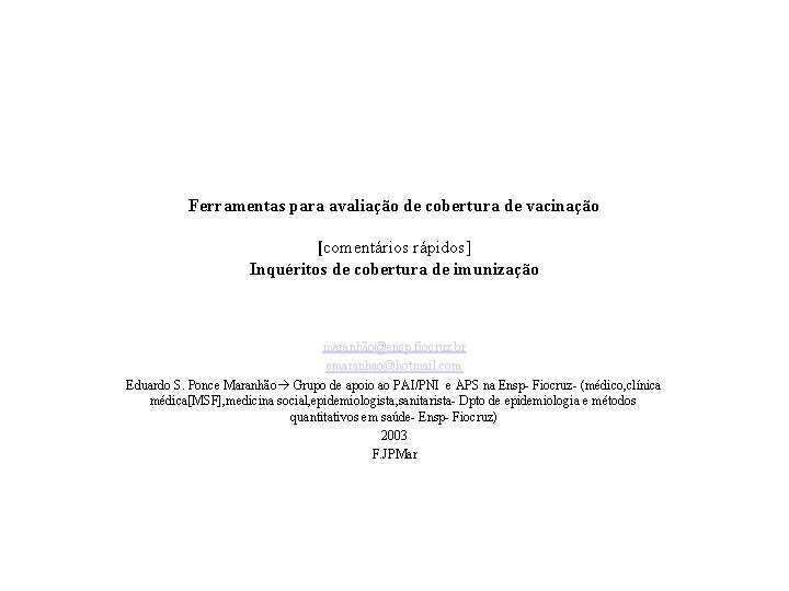 Ferramentas para avaliação de cobertura de vacinação [comentários rápidos] Inquéritos de cobertura de imunização