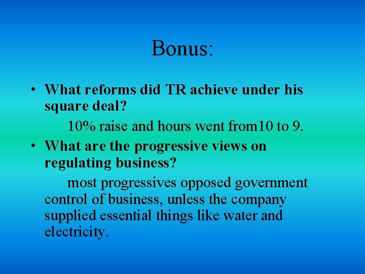 Bonus: • What reforms did TR achieve under his square deal? 10% raise and