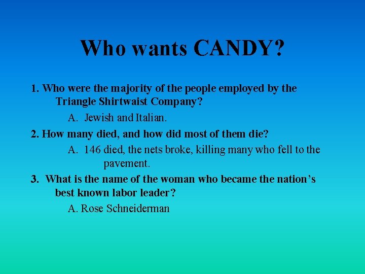 Who wants CANDY? 1. Who were the majority of the people employed by the