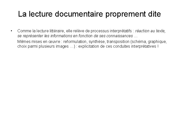 La lecture documentaire proprement dite • Comme la lecture littéraire, elle relève de processus