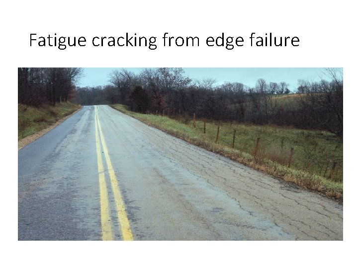Fatigue cracking from edge failure 