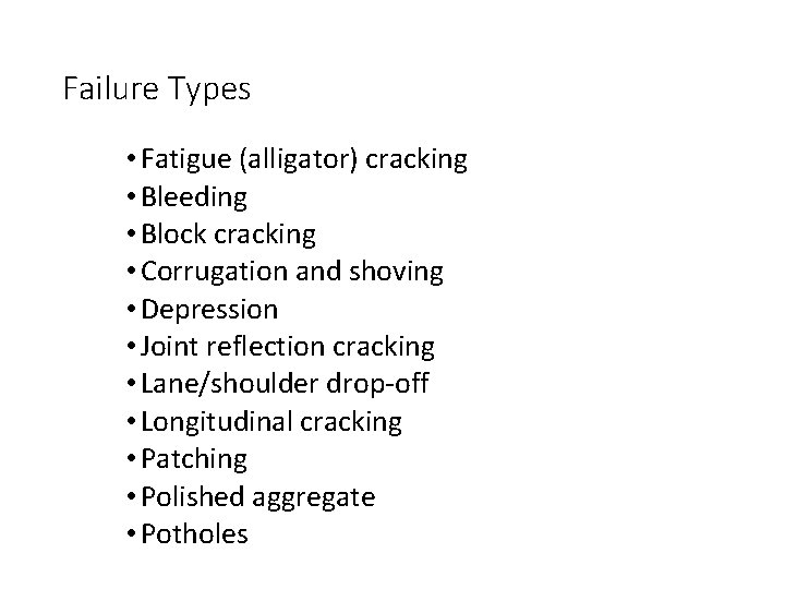 Failure Types • Fatigue (alligator) cracking • Bleeding • Block cracking • Corrugation and